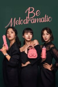ดูซีรี่ย์ Be Melodramatic (2019) 16 ตอนจบ ซับไทย