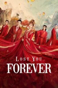 ดูซีรี่ย์ Lost You Forever ห้วงคำนึง ดวงใจนิรันดร์ EP.1-39 จบ (2023) พากย์ไทย-ซับไทย