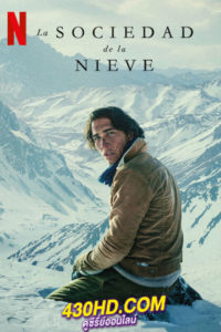 ดูหนัง หิมะโหด คนทรหด Society of the Snow (2024) HD-พากย์ไทย