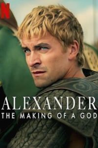ดูซีรี่ย์ อเล็กซานเดอร์: ตำนานมนุษย์สู่เทพ Alexander: The Making of a God (2024) ซับไทย-พากย์ไทย