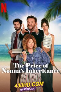 ดูหนัง The Price of Nonna’s Inheritance มรดกคุณยาย (2024) พากย์ไทย