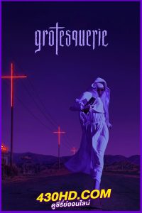 ดูซีรี่ย์ Grotesquerie (2024) ซับไทย EP.1-10 (จบ)