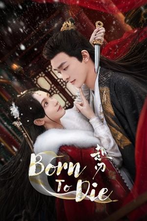 ดูซีรี่ย์ Born To Die ลิขิตคมดาบ (2025) EP.1-24 จบ ซับไทย Season 1