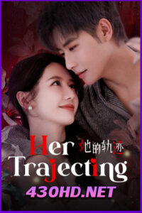 ดูซีรี่ย์ Her Trajecting สานฝันที่ปลายฟ้า (2025) EP.1-31 จบ | ซับไทย