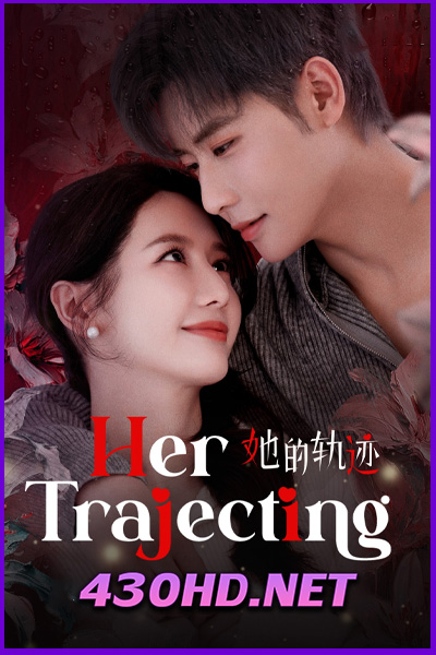 ดูซีรี่ย์ Her Trajecting สานฝันที่ปลายฟ้า (2025) EP.1-31 จบ | ซับไทย